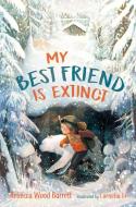 My Best Friend Is Extinct di Rebecca Wood Barrett edito da ORCA BOOK PUBL