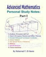 Advanced Mathematics Personal Study Notes: Part I di Mohamed F. El-Hewie edito da Createspace