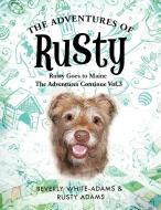 The Adventures of Rusty: Rusty Goes to Maine Vol.3 di Beverly White-Adams edito da AUTHORHOUSE