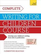 Complete Writing For Children Course di Cl mentine Beauvais edito da Hodder & Stoughton