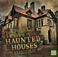 The Unsolved Mystery of Haunted Houses di Katherine Krohn edito da CAPSTONE PR