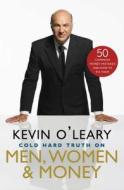 Cold Hard Truth on Men, Women & Money: 50 Common Money Mistakes and How to Fix Them di Kevin O'Leary edito da Gallery Books