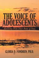 The Voice of Adolescents: Autonomy from Their Point of View di Gloria D. Fondren Ph. D. edito da AUTHORHOUSE