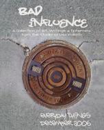 Bad Influence December 2006: Everyday Things di Lisa Vollrath edito da Createspace