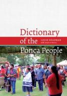 Dictionary of the Ponca People di Louis V. Headman, Sean O'Neill edito da UNIV OF NEBRASKA PR