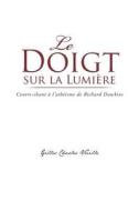Le Doigt Sur La Lumiere di Gilles Charles Vuille edito da Authorhouse