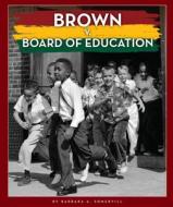 Brown V. Board of Education di Barbara A. Somervill edito da CHILDS WORLD