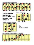 The Locrian Natural 7 Scale and Its Modes for Guitar di Rob Silver edito da Createspace