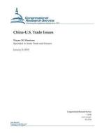 China-U.S. Trade Issues di Congressional Research Service edito da Createspace