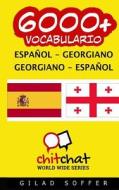 6000+ Espanol - Georgiano Georgiano - Espanol Vocabulario di Gilad Soffer edito da Createspace