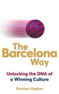 The Barcelona Way di Damian Hughes edito da Pan Macmillan