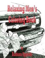 Relaxing Men's Coloring Book di Barbara Appleby edito da Createspace Independent Publishing Platform