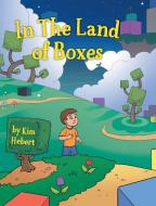 In the Land of Boxes di Kim Hebert edito da FRIESENPR
