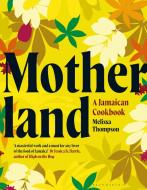 Motherland di Melissa Thompson edito da Bloomsbury Publishing PLC