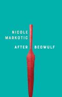 Beowulf di Nicole Markotic edito da COACH HOUSE BOOKS