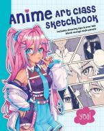 Anime Art Class Sketchbook di Yoai edito da Knickerbocker Press,U.S.
