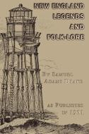 New England Legends and Folk-Lore di Samuel Adams Drake edito da Digital Scanning Inc.