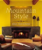 Mountain Style di Mary Whitesides edito da Gibbs M. Smith Inc