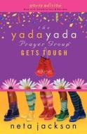 The Yada Yada Prayer Group Gets Tough di Neta Jackson edito da Thomas Nelson Publishers