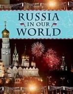 Russia in Our World di Gayla Ransome, Galya Ransome edito da SMART APPLE MEDIA