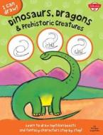 Dinosaurs, Dragons & Prehistoric Creatures (I Can Draw) di Walter Foster, Philippe Legendre edito da Walter Foster Jr.