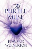 The Purple Muse di Edward Wolverton edito da America Star Books