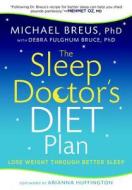 The Sleep Doctor's Diet Plan: Lost Weight Through Better Sleep di Michael Breus edito da Rodale Books