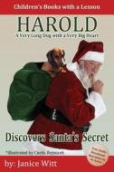 Harold Discovers Santa's Secret: A Very Long Dog with a Very Big Heart di Janice Witt edito da Speedy Publishing LLC
