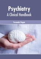 Psychiatry: A Clinical Handbook di FERNANDO HOGAN edito da AMERICAN MEDICAL PUBLISHERS