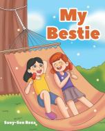My Bestie di Suey-Sen Reza edito da Christian Faith Publishing, Inc