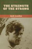 The Strength of the Strong di Jack London edito da Bibliotech Press