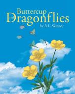 Buttercup and Dragonflies di B. L. Skinner edito da Page Publishing, Inc.