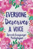 Everyone Deserves a Voice Speech Language Pathologist: Flowers Blank Wide Lined Notebook for Speech Therapists di Dreaming Spirits Publishing edito da LIGHTNING SOURCE INC