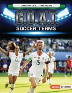 G.O.A.T. Soccer Teams di Matt Doeden edito da LERNER PUBN