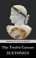 The Twelve Caesars di Suetonius edito da BENEDICTION CLASSICS