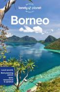 Borneo di Lonely Planet edito da Lonely Planet