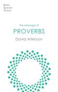 The Message Of Proverbs di David Atkinson edito da Inter-Varsity Press