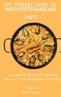 The Vibrant Guide to Mediterranean Diet di America Best Recipes edito da America Best Recipes