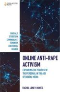 Online Anti-Rape Activism: Exploring the Politics of the Personal in the Age of Digital Media di Rachel Loney-Howes edito da EMERALD GROUP PUB