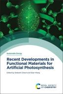 Recent Developments in Functional Materials for Artificial Photosynthesis edito da ROYAL SOCIETY OF CHEMISTRY
