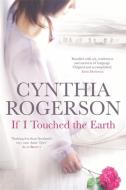 If I Touched the Earth di Cynthia Rogerson edito da Black and White Publishing