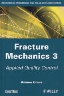 Fracture Mechanics 3 di Ammar Grous edito da ISTE Ltd.