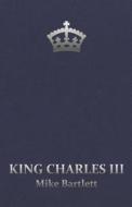 King Charles Iii (special Edition) di Mike Bartlett edito da Nick Hern Books