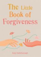 The Little Book of Forgiveness di Gaia Books Ltd edito da GAIA BOOKS