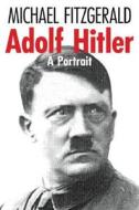 Adolf Hitler di Michael Fitzgerald edito da The History Press Ltd