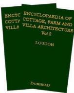 Encyclopaedia of Cottage, Farm and Villa Architecture and Furniture di John Claudius Loudon edito da Taylor & Francis Ltd
