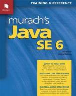 Murach's Java Se 6 di Joel Murach, Andrea Steelman edito da Mike Murach & Associates Inc.