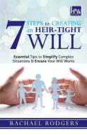 7 Steps To Creating An Heir-Tight Will di Rachael Rodgers edito da The Choir Press