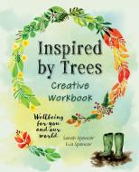 Inspired by Trees Creative Workbook di Sarah Spencer edito da Swarkestone Press