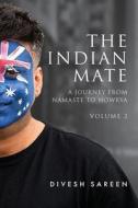 The Indian Mate Volume 2: A journey from namaste to howrya di Divesh Sareen edito da LIGHTNING SOURCE INC